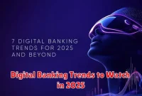 Digital Banking Trends to Watch in 2025