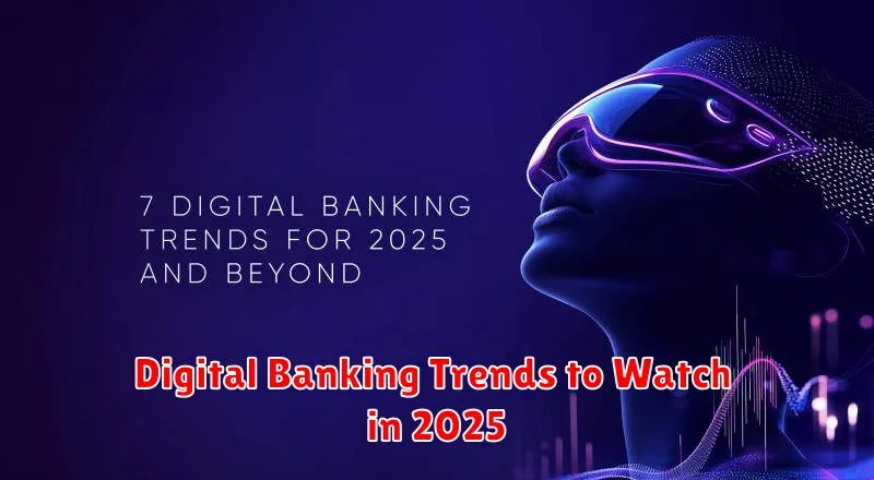 Digital Banking Trends to Watch in 2025