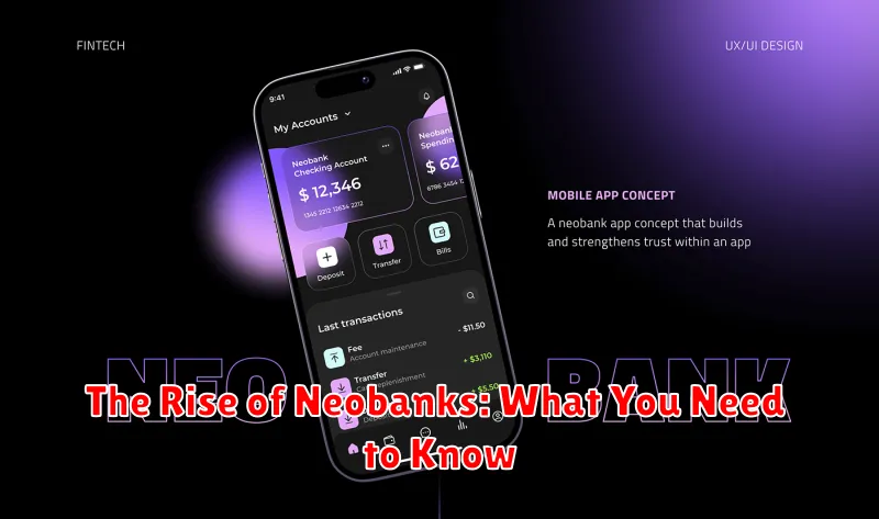 The Rise of Neobanks: What You Need to Know